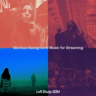 Download Lofi Study BGM album songs: Glorious Background Music for  Streaming | Boomplay Music