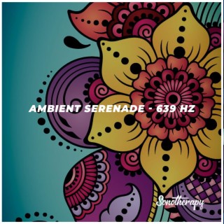 Ambient Serenade (639 Hz)