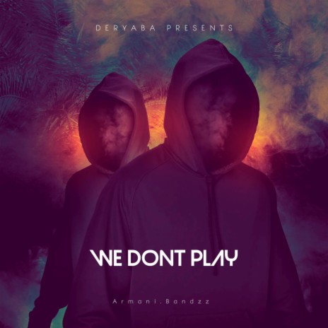 We Don't Play | Boomplay Music