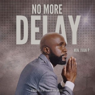 No More Delay