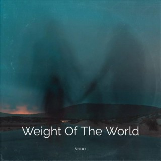 Weight Of The World lyrics | Boomplay Music