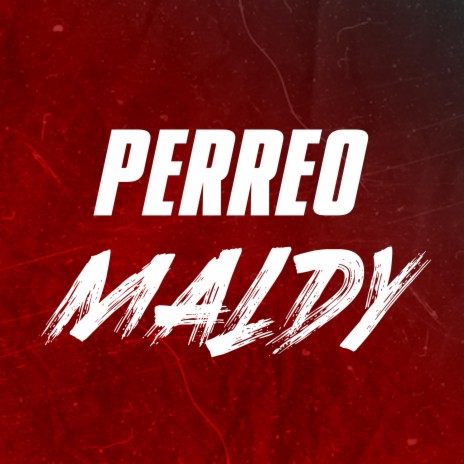 Perreo Maldy ft. EL CHINO DDJ | Boomplay Music