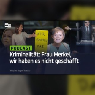 Kriminalität: Frau Merkel, wir haben es nicht geschafft