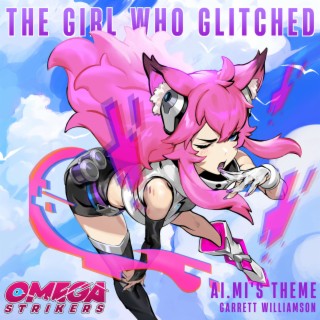 The Girl Who Glitched (Ai.Mi's Theme from Omega Strikers)