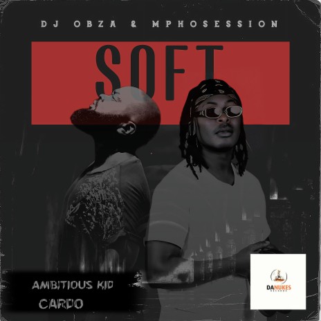 Just Soft ft. Dj Mposession, Ambitious Kid & Cardo | Boomplay Music