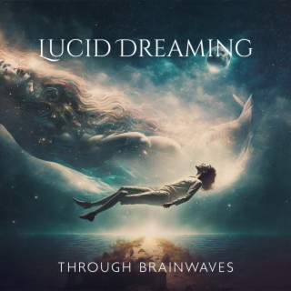 Lucid Dreaming Through Brainwaves – Music To Achieve A Relaxed State And Trigger Lucid Dreams