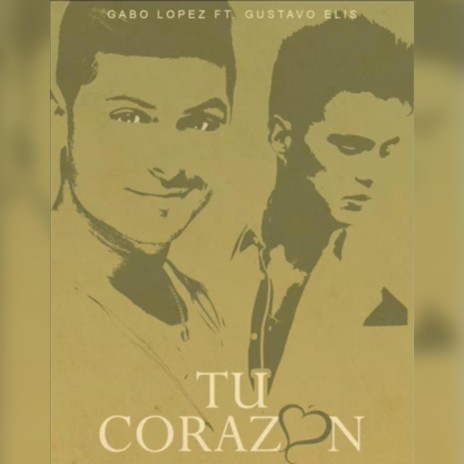 Tu Corazón ft. Gustavo Elis | Boomplay Music