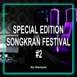 SPECIAL EDITION (SONGKRAN FESTIVAL V2)