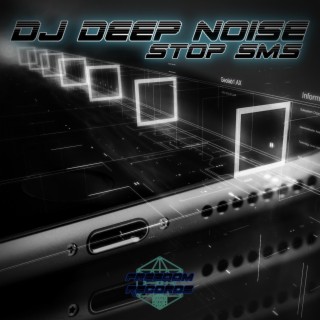 Dj Deep Noise - Stop SMS (Original Mix)