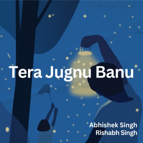 Tera Jugnu Banu | Boomplay Music