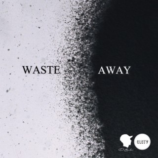 Waste Away