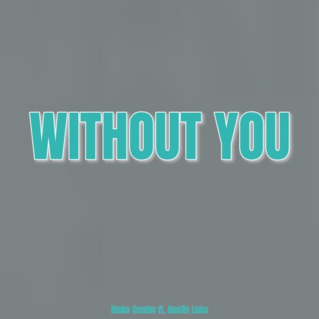 Without You (feat. Austin Luke) | Boomplay Music