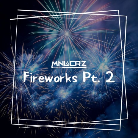 Fireworks Pt. 2 | Boomplay Music