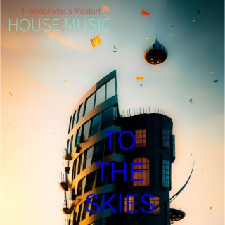 To The Skies (House Music)