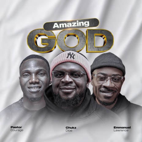 Amazing God ft. Pastor Courage & Emmanuel Lawrence | Boomplay Music