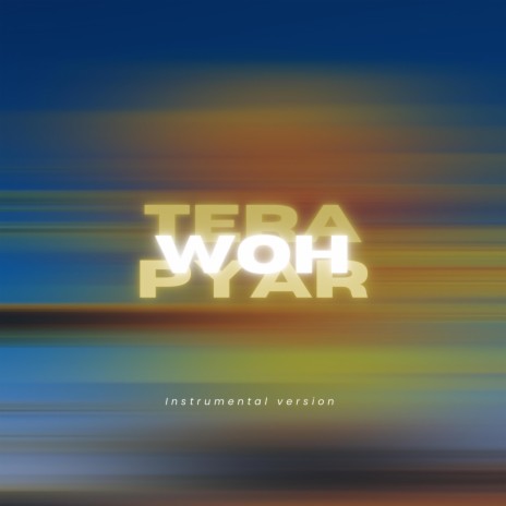 Tera Woh Pyar (Instrumental) | Boomplay Music