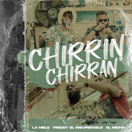 Chirrin Chirran ft. La Melo & Freddy el Insuperable | Boomplay Music