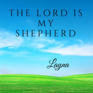 The Lord Is My Shepherd