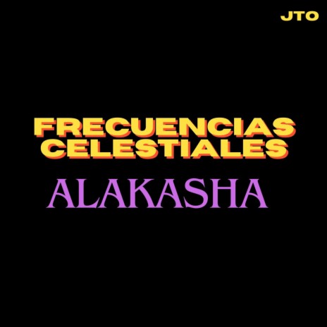 FRECUENCIAS CELESTIALES (ALAKASHA)