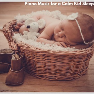 Piano Music for a Calm Kid Sleep