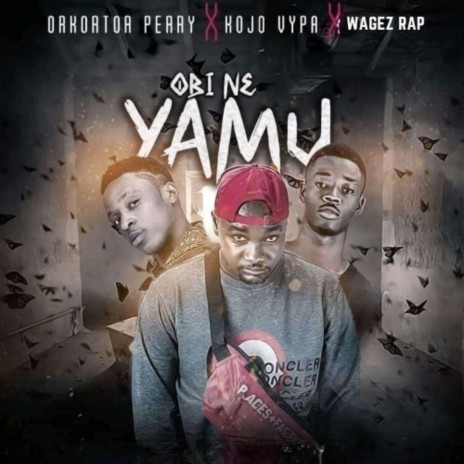 Obi N3 Yamu (feat. Kojo Vypa & Wagez Rap) | Boomplay Music