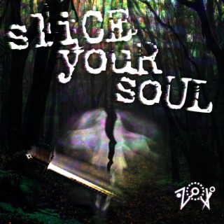 sliCE youR soUL