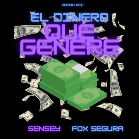 El Dinero Que Genere ft. Fox Segura | Boomplay Music