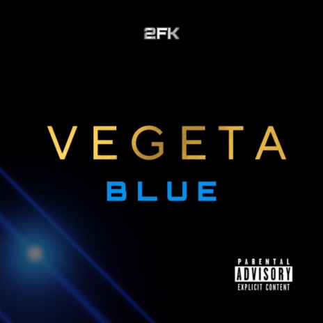 BLUE VEGETA ft. 2FK | Boomplay Music