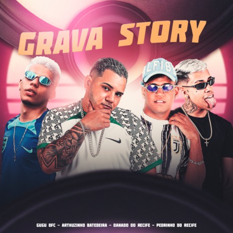 Grava Story ft. Arthuzinho Batedeira, gugu ofc & Pedrinho do Recife | Boomplay Music