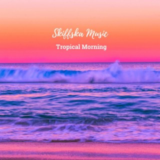 Tropical Morning