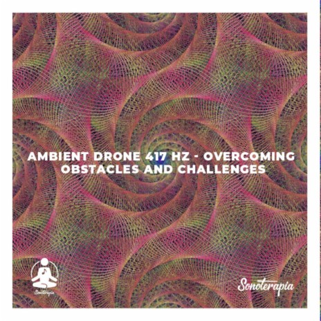 Ambient Drone 417 Hz (Overcoming Obstacles and Challenges)