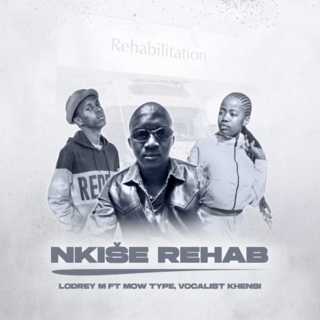 Nkiše Rehab ft. Mow Type & Vocalist Khensi