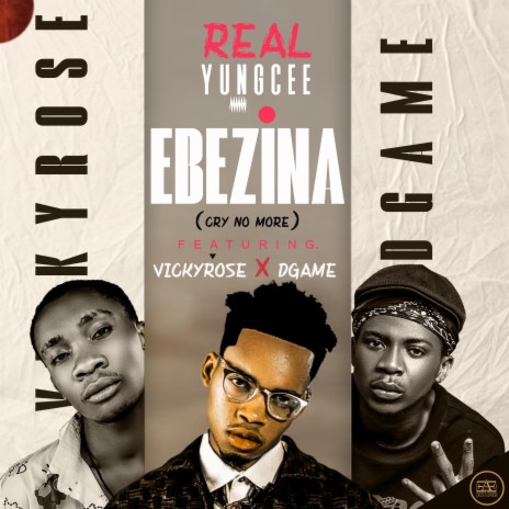 Ebezina (cry no more) ft. Vickyrose & Dgame | Boomplay Music