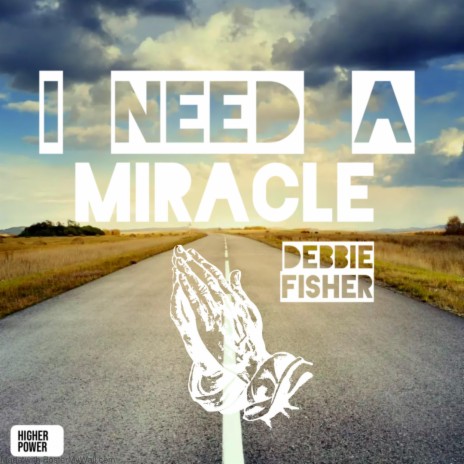 I need a Miracle ft. Debbie Fisher & DjTuNeZ76 | Boomplay Music
