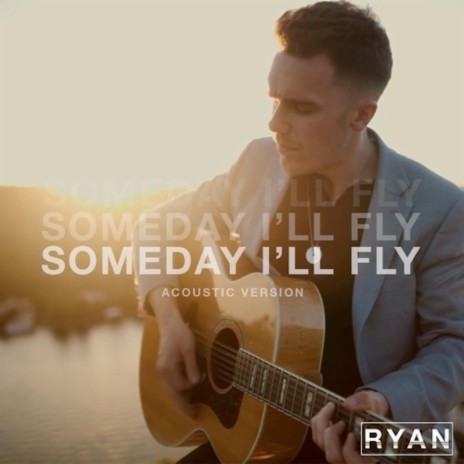 Someday I'll Fly (Acoustic) | Boomplay Music