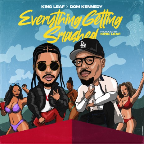 Everything Getting Smashed ft. DOM KENNEDY | Boomplay Music