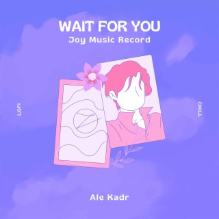 Wait for you