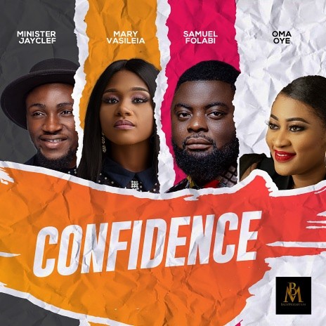 Confidence ft. Oma Oye, Samuel Folabi, Minister Jayclef & Mary Vasileia