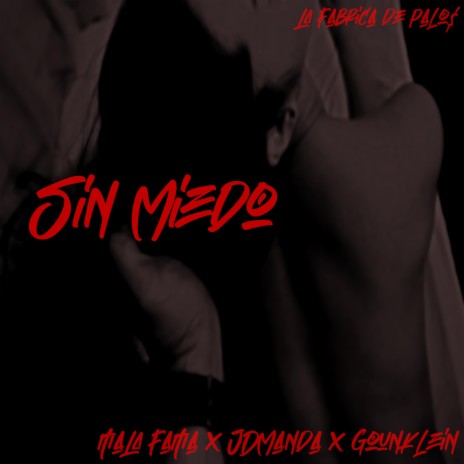 Sin Miedo ft. Mala Fama & Gounklein | Boomplay Music