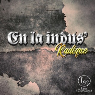 En La Indus' Radiqué lyrics | Boomplay Music