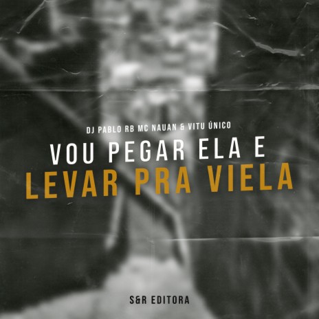 Vou Pegar Ela e Levar pra Viela ft. MC Nauan & Vitu Único | Boomplay Music