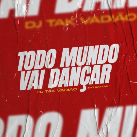 Todo Mundo Vai Dançar ft. Mc Xangai | Boomplay Music