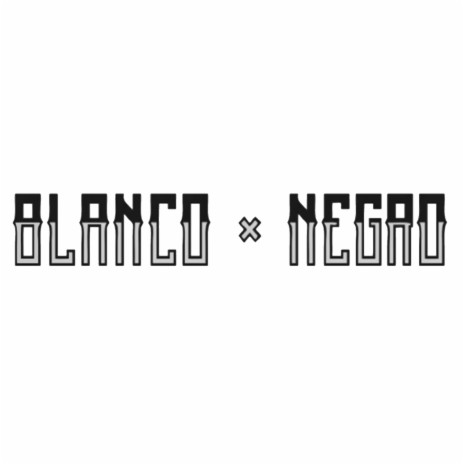 Blanco & Negro | Boomplay Music