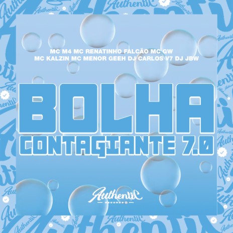 Bolha Contagiante 7.0 ft. DJ CARLOS V7, MC GW, Mc Kalzin, DJ JBW & Mc Menor GEEH | Boomplay Music