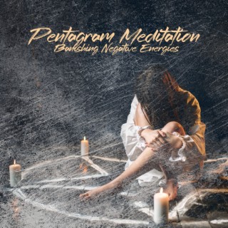 Pentagram Meditation: Banishing Negative Energies, Music Ritual