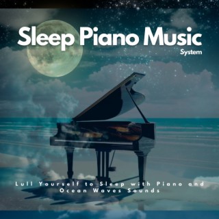 Lull Yourself to Sleep with Piano and Ocean Waves Sounds