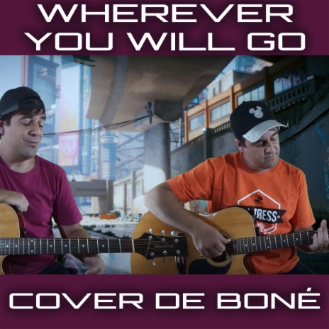 Wherever You Will Go | Boomplay Music