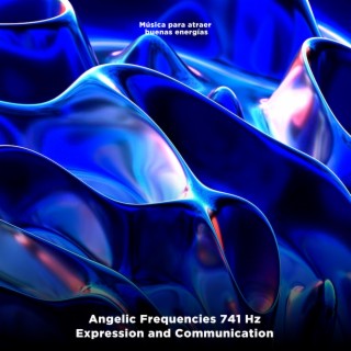 Angelic Frequencies 741 Hz (Expression and Communication)