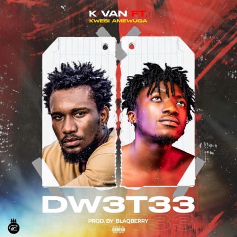 Dw3t33 ft. Kwesi Amewuga | Boomplay Music