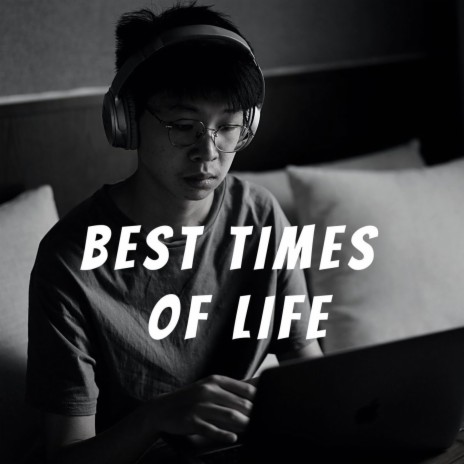 Best Times Of Life | Boomplay Music